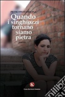 Quando i singhiozzi tornano. Siamo di pietra libro di Pinto Frecina Pietro