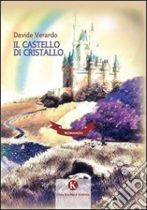 Il castello di cristallo libro di Verardo Davide