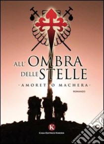 All'ombra delle stelle libro di Machera Amoretto