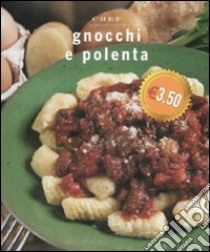 Gnocchi e polenta. Ediz. illustrata libro