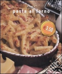 Pasta al forno. Ediz. illustrata libro