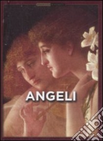 Angeli. Ediz. illustrata libro