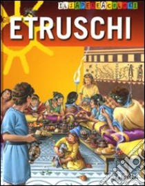 Gli etruschi. Il sapere a colori. Ediz. illustrata libro di Morris Neil