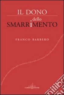 Il dono dello smarrimento libro di Barbero Franco