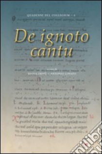 De ignoto cantu libro di Dessì P. (cur.); Lovato A. (cur.)