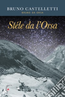 Stéle da l'Orsa libro di Castelletti Bruno