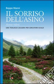 Il sorriso dell'asino. Una teologia leggera per cercatori scalzi libro di Manni Beppe