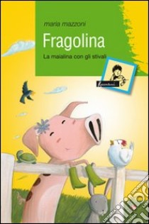 Fragolina. La maialina con gli stivali libro di Mazzoni Maria