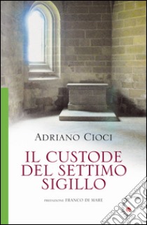 Il Custode del Settimo Sigillo libro di Cioci Adriano