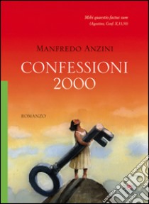 Confessioni 2000 libro di Anzini Manfredo