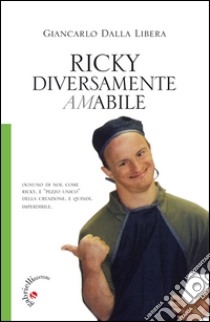 Ricky. Diversamente amabile libro di Dalla Libera Giancarlo