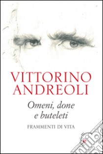 Omeni, done e buteleti. Frammenti di vita libro di Andreoli Vittorino