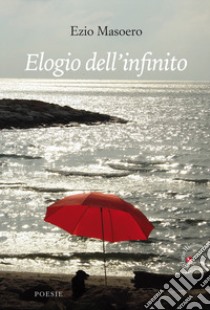 Elogio dell'infinito libro di Masoero Ezio