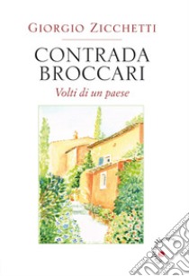 Contrada Broccari. Volti di un paese libro di Zicchetti Giorgio