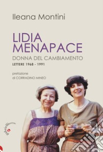 Lidia Menapace. Donna del cambiamento. Lettere 1968-1991 libro di Montini Ileana