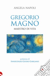 Gregorio Magno. Maestro di vita libro di Napoli Angela