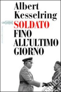 Soldato fino all'ultimo giorno libro di Kesselring Albert