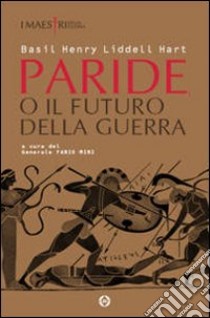 Paride o il futuro della guerra libro di Liddell Hart Basil H.