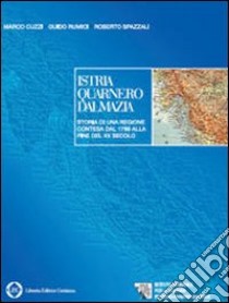 Istria-Quarnero-Dalmazia. Storia di una regione contesa dal 1976 alla fine del XX secolo libro di Cuzzi Marco; Rumici Guido; Spazzali Roberto