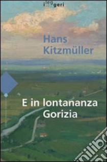 E in lontananza Gorizia libro di Kitzmüller Hans