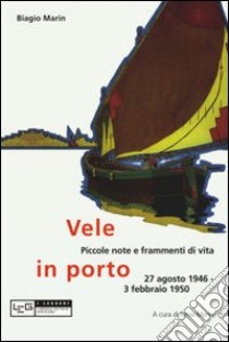 Vele in porto libro di Marin Biagio; Marin I. (cur.)