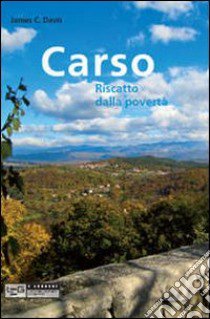 Carso. Riscatto dalla povertà libro di Davis James