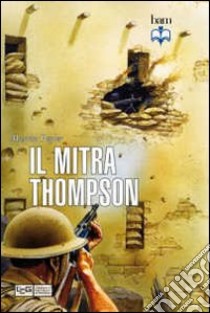 Il mitra Thompson libro di Pegler Martin