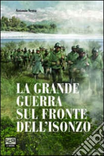 La grande guerra sul fronte dell'Isonzo libro di Sema Antonio