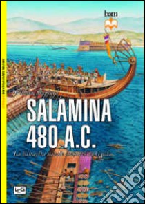 Salamina 480 a.C. La battaglia navale che salvò la Grecia libro di Shepherd William; Pagliano M. (cur.)