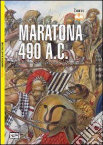 Maratona 490 a. C. La prima invasione persiana della Grecia libro di Sekunda Nicholas