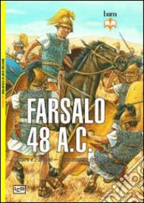 Farsalo 48 a.C. Cesare e Pompeo. Uno scontro fra titani libro di Sheppard Si