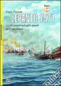 Lepanto 1571. La più grande battaglia navale del Rinascimento libro di Konstam Angus