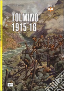 Tolmino (1915-1916) libro di Alliney Guido