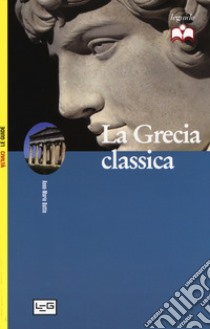 La grecia classica libro di Buttin Anne-Marie