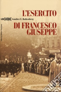 L'esercito di Francesco Giuseppe libro di Rothenberg Gunther E.