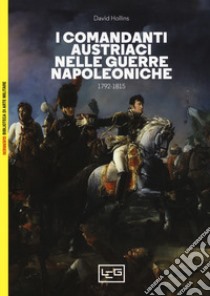 I comandanti austriaci nelle guerre napoleoniche (1792-1815) libro di Hollins David