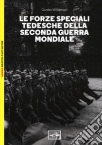 Forze speciali tedesche della seconda guerra mondiale libro di Williamson Gordon