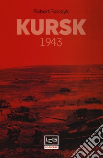 Kursk 1943 libro di Forczyc Robert