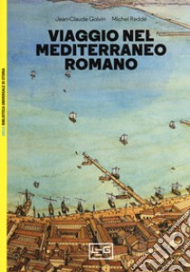 Viaggio nel Mediterraneo romano libro di Golvin Jean-Claude; Reddé Michel