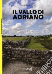 Il vallo di Adriano libro di Goldsworthy Adrian