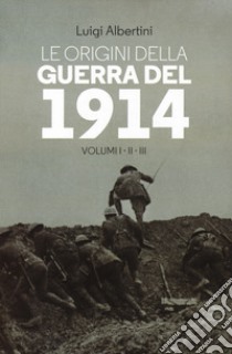 Le origini della guerra del 1914. Vol. 1-3 libro di Albertini Luigi