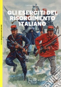 Gli eserciti del Risorgimento italiano 1848-1870 libro di Esposito Gabriele