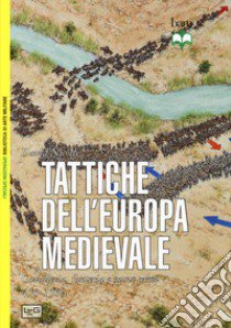 Tattiche dell'Europa medievale. Cavalleria, fanteria e nuove armi 450-1500 libro di Nicolle David