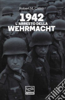 1942. L'arresto della Wehrmacht libro di Citino Robert M.