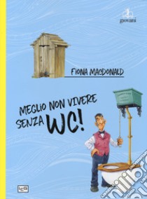 Meglio non vivere senza wc libro di McDonald Fiona