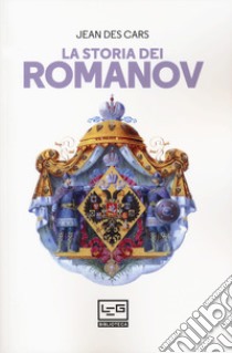 La storia dei Romanov libro di Des Cars Jean