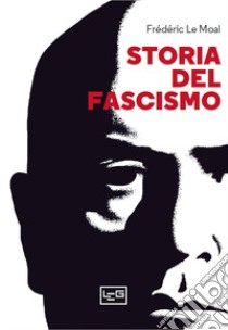 Storia del fascismo libro di Le Moal Frédéric