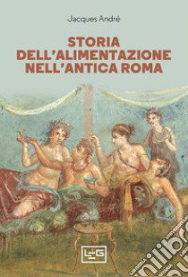 Storia dell'alimentazione nell'antica Roma libro di André Jacques