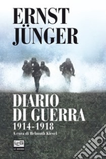 Diario di guerra 1914-1918 libro di Jünger Ernst; Kiesel H. (cur.)