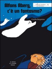 Alfons Aberg, c'è un fantasma? libro di Bergström Gunilla